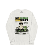 No Plans Today • Long Sleeve