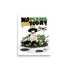 No Plans Today Poster • 8"x10" Poster